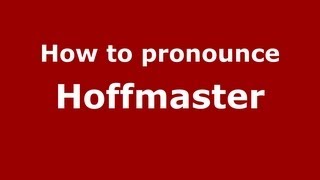 How to pronounce Hoffmaster
