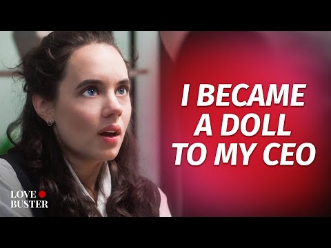 I Became A Doll To My CEO | @LoveBuster_
