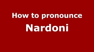 How to pronounce Nardoni
