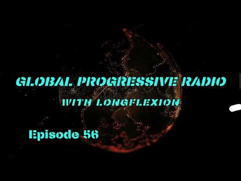 Global Progressive Radio Episode 56 With Longflexion