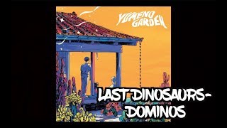 Last Dinosaurs- Dominos [Lyrics]