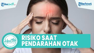 Waspadai Risiko Jarang Disadari pada Penderita Pendarahan Otak, Salah Satunya Tekanan Darah Tinggi