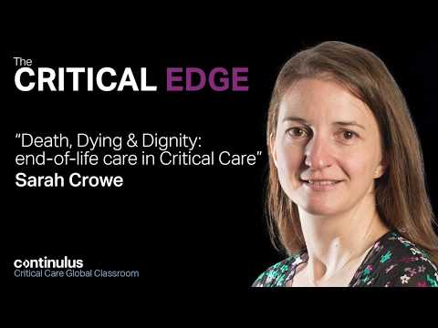 Sarah Crowe: "Death, Dying, and Dignity: End-of-life Care In Critical Care"