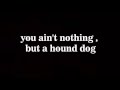 Elvis Presley Hound Dog Lyrics