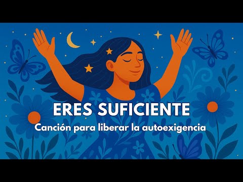 "Eres suficiente" – 💛 Una canción para soltar la exigencia y recordar tu verdadero valor