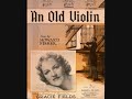 GRACIE FIELDS SINGS   AN OLD VIOLIN howard fisher