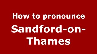 How to pronounce Sandford-On-Thames
