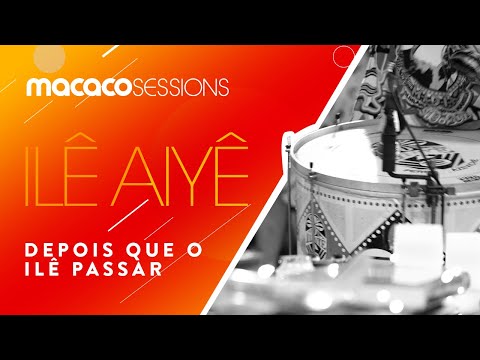 Ilê Aiyê - Depois Que O Ilê Passar | Macaco Sessions (Ao Vivo)