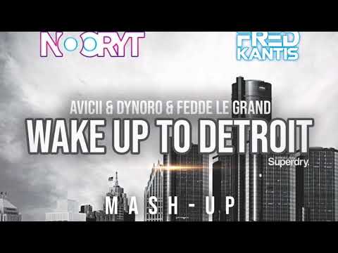 AVICII & DYNORO & FEDDE LE GRAND - WAKE UP TO DETROIT (MASHUP) - FRED KANTIS & NOORYT