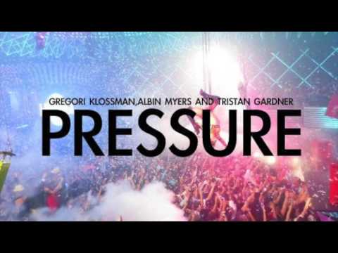 Gregori klossman,Albin myers and Tristan gardner - Pressure