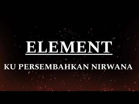 Element - Kupersembahkan nirwana | Lyrics