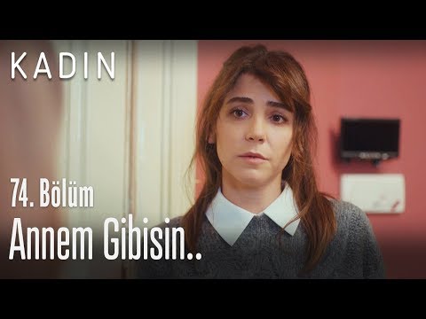 Annem gibisin... - Kadın 74. Bölüm