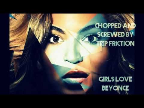 Drake - Girls Love Beyoncé (Chopped & Screwed by TRIP FRICTION)