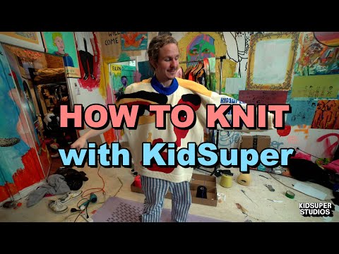 HOW TO KNIT with KidSuper