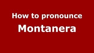 How to pronounce Montanera