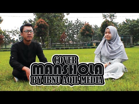 DUET COVER MANSHOLA BY IBNUAQILMEDIA