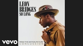 Leon Bridges - So Long (From The Motion Picture Concussion) [Audio]