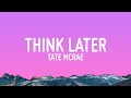 Tate McRae Think Later Lyrics