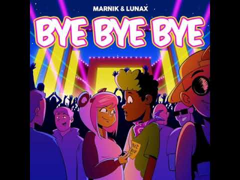 Marnik & Lunax - Bye Bye Bye (Official Audio)