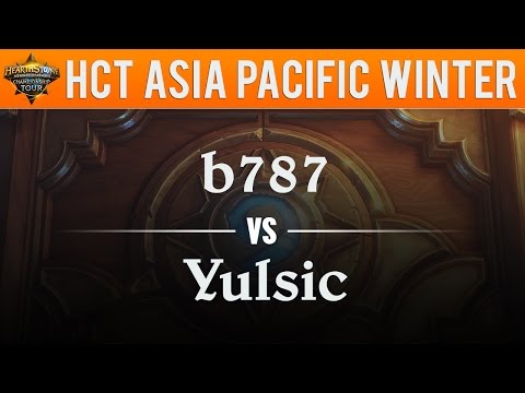 b787 vs Yulsic - Hearthstone Championship Tour Asia Pacific 2017:  Semifinal