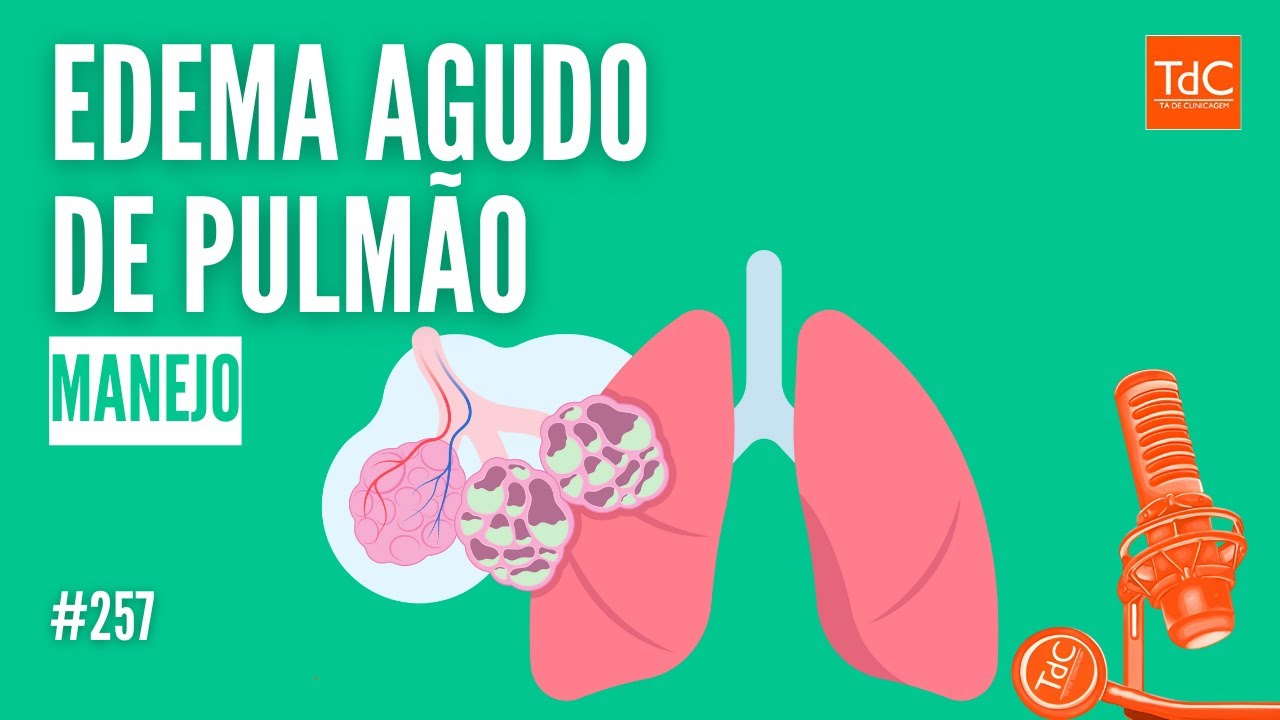 Episódio 257 Edema agudo de pulmão