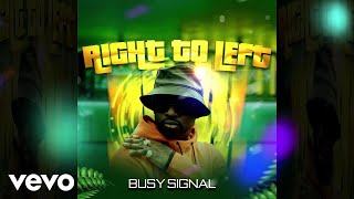 Busy Signal - Right To Left (Official Audio)