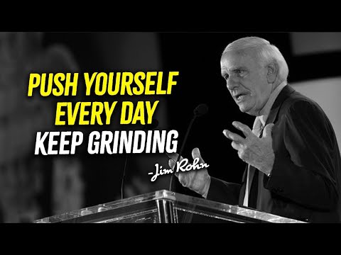 Push yourself every day, keep grinding - Jim Rohn motivational speech