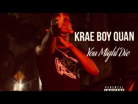 Krae Boy Quan -You Might Die (Prod. By KingDrumDummie X BankRollShota)