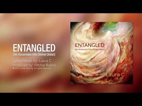 ENTANGLED by: Laura C  Ascension, Divine Union, Spiritual Identity, Oneness Music, Wholeness, Peace