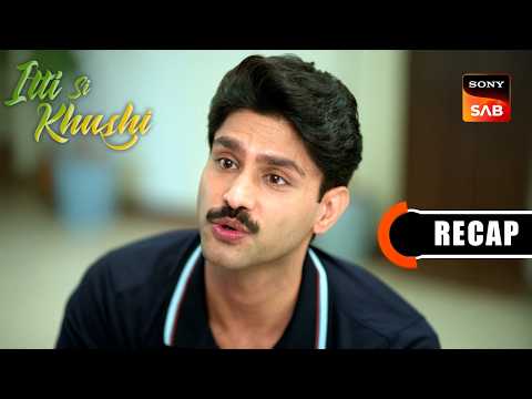 Itti Si Khushi | Ep 167 & Ep 168 | RECAP | इत्ती सी ख़ुशी | Sign up for Sony LIV on YouTube