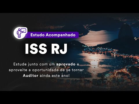 Estudo ISS RJ - Estude junto com um aprovado e aproveite a oportunidade de se tornar Auditor