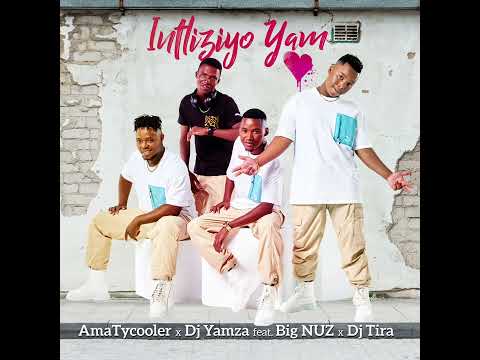 AmaTycooler,Dj Yamza Feat. Big Nuz & Dj Tira - Intliziyo Yami (Official Audio)