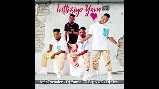AmaTycooler,Dj Yamza Feat. Big Nuz & Dj Tira - Intliziyo Yami (Official Audio)