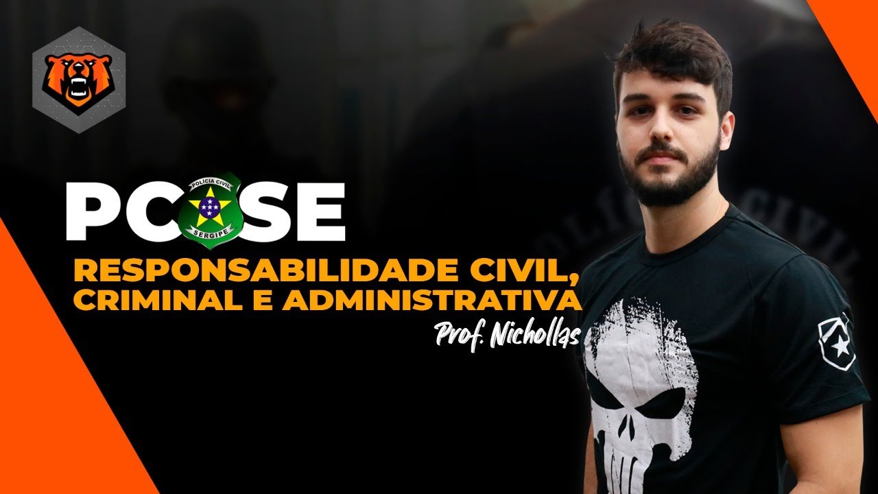 Concurso PC SE AGENTE DE POLICIA - Aula de responsabilidade civil, criminal e administrativa