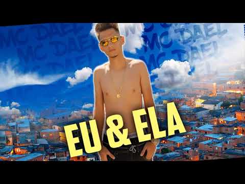MC DAEL - EU & ELA ( DJJOAOMPC )