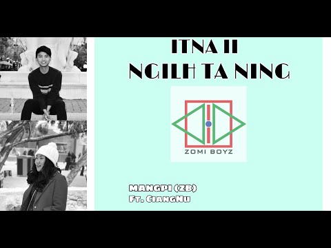 Zomi Boyz - Ngilh Ta Ning (ITNA II) ft. Ciang Nu