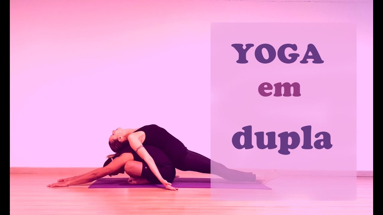 Yoga em dupla: desenvolva flexibilidade e confiança