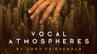 Video thumbnail for Vocal Atmospheres by Cory Friesenhan (Vocal Samples) by Black Octopus Sound