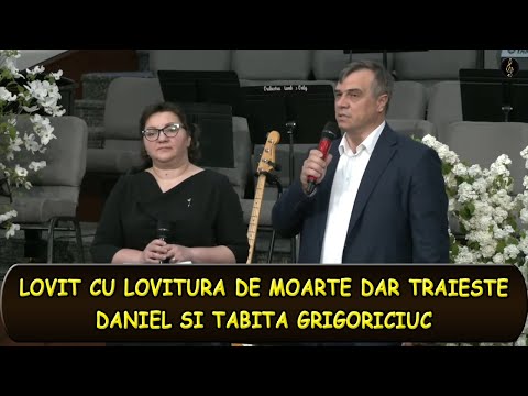 Struck with a Death Blow but Lives - Testimony of Daniel and Tabita Grigoriciuc