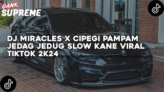 Download lagu DJ MIRACLES X CIPEGI PAMPAM JEDAG JEDUG SLOW KANE VIRAL TIKTOK 2K24 mp3 Download lagu DJ MIRACLES X CIPEGI PAMPAM JEDAG JEDUG SLOW KANE VIRAL TIKTOK 2K24 mp3