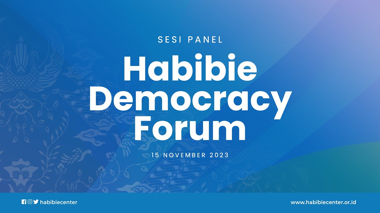 Habibie Democracy Forum - Sesi Panel Hari Ke-1