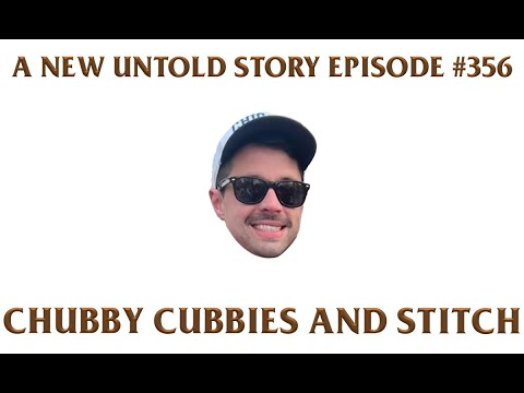 Chubby Cubbies & Stitch feat. Danny Conrad - A New Untold Story: Ep. 356