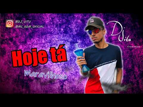 Hoje tá Maravilhoso - Dj Vitu (Mc Gw, Mc Mm & Mc Mr  Bim)