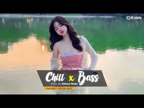 CHILL BASS 2023 - NHẠC DEEP HOUSE REMIX 2023 HAY NHẤT - MIXTAPE VIET DEEP 2023 HOUSE LAK TIKTOK