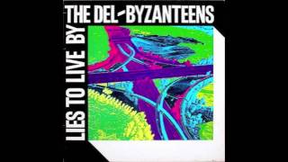 The Del-Byzanteens - Lies to Live By