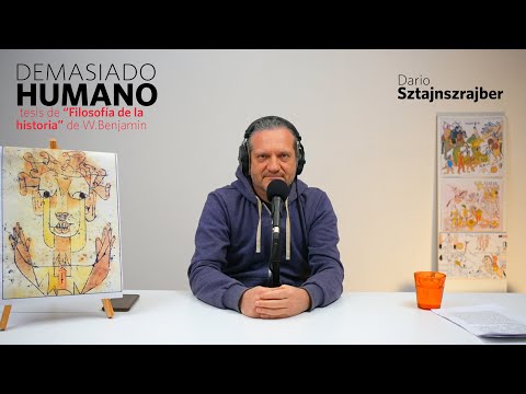 Tesis de "Filosofía de la historia" W. Benjamin | Darío Sztajnszrajber es #DemasiadoHumano -Ep.27 T7