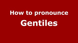 How to pronounce Gentiles