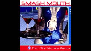 Smash Mouth - Then The Morning Comes (2015 Remaster)