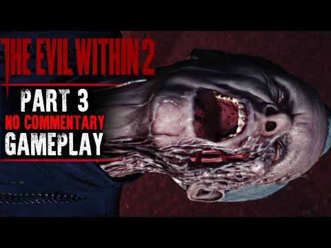 The Evil Within 2 Gameplay - Part 3 - Walkthrough (No Commentary)