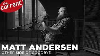 Matt Andersen - Other Side of Goodbye (live on Radio Heartland)